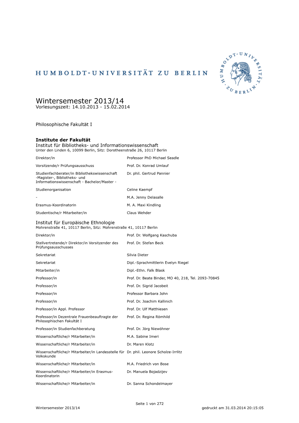 Wintersemester 2013/14 Vorlesungszeit: 14.10.2013 - 15.02.2014