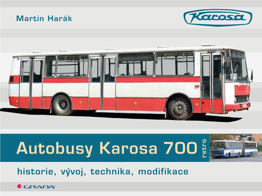Autobusy Karosa 700 Hotel, Existovala Speciální Verze Na Přepravu Vězňů, Na Podvozcích Karosa Se Stavěly I Moderní Luxusní Autobusy