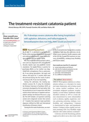 The Treatment-Resistant Catatonia Patient Ahmed Aboraya, MD, Drph, Paramjit Chumber, MD, and Bahar Altaha, MD