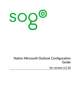 Native Microsoft Outlook Configuration Guide for Version 3.2.10 Native Microsoft Outlook Configuration Guide Version 3.2.10 - July 2017
