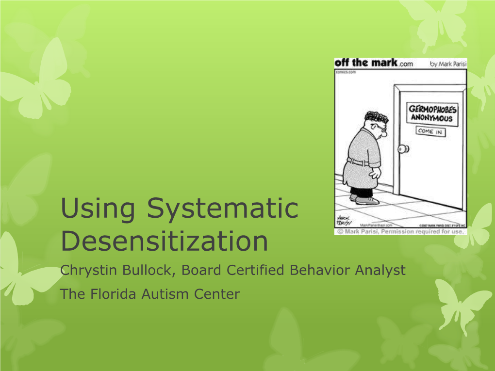 Using Systematic Desensitization Chrystin Bullock, Board Certified Behavior Analyst the Florida Autism Center Group Stats