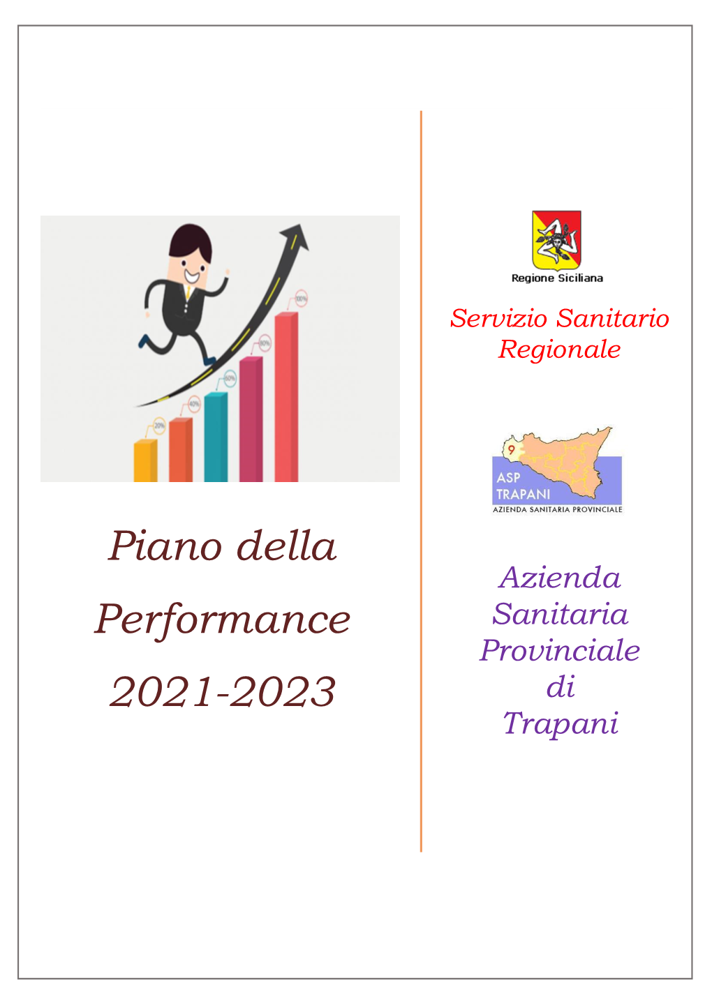 Piano Della Performance 2021-2023 È Il Primo Strumento Di Programmazione Aziendale Che Nasce All‟Interno Del Periodo Pandemico Da Covid 19