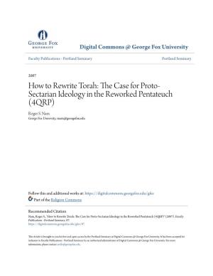 HOW to REWRITE TORAH: the Case for Proto-Sectarian Ideology in the Reworked Pentateuch (4QRP)*