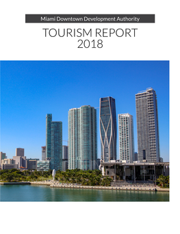 TOURISM REPORT 2018 2018 Greater Downtown Miami Tourism Report By: Applied Research & Analytics