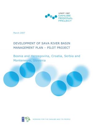 DEVELOPMENT of SAVA RIVER BASIN MANAGEMENT PLAN – PILOT PROJECT Bosnia and Herzegovina, Croatia, Serbia and Montenegro, Sloven