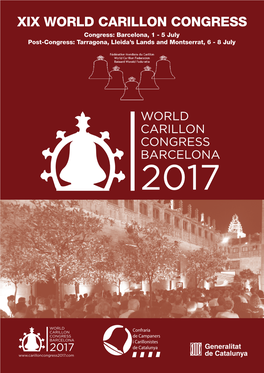 XIX WORLD CARILLON CONGRESS Congress: Barcelona, 1 - 5 July Post-Congress: Tarragona, Lleida’S Lands and Montserrat, 6 - 8 July