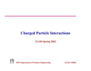 Charged Particle Interactions
