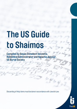 The US Guide to Shaimos Compiled by Dayan Elimelech Vanzetta, Rabbinical Administrator and Halachic Advisor, US Burial Society