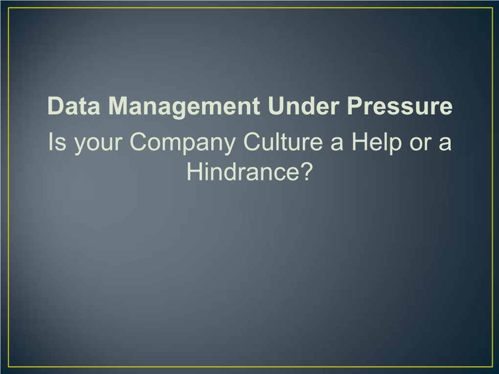 Data Management Under Pressure Is Your Company Culture a Help Or a Hindrance?