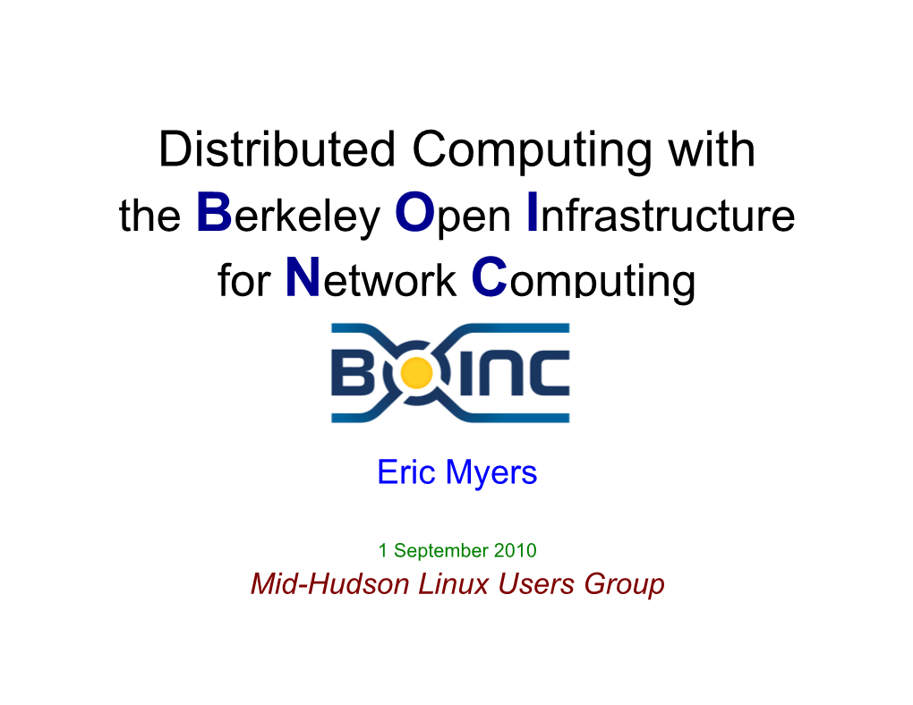 Distributed Computing with the Berkeley Open Infrastructure for Network Computing BOINC