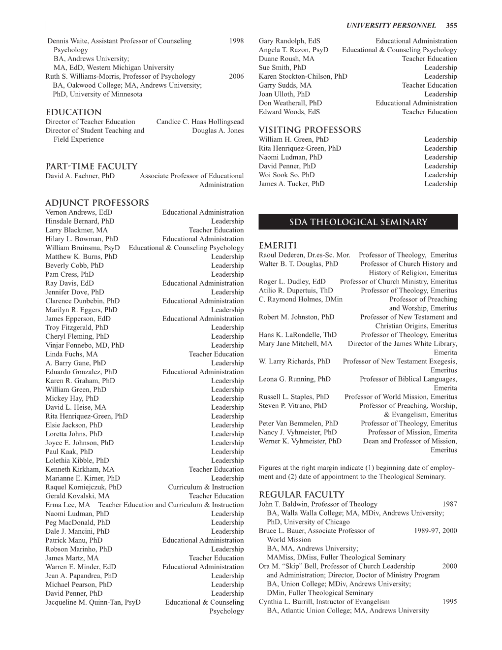 Dennis Waite, Assistant Professor of Counseling 1998 Gary Randolph, Eds Educational Administration Psychology Angela T