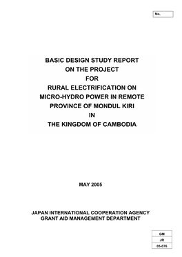 Basic Design Study Report on the Project for Rural Electrification on Micro-Hydropower in Remote Province of Mondul Kiri in the Kingdom of Cambodia