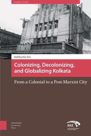 Colonizing, Decolonizing, and Globalizing Kolkata