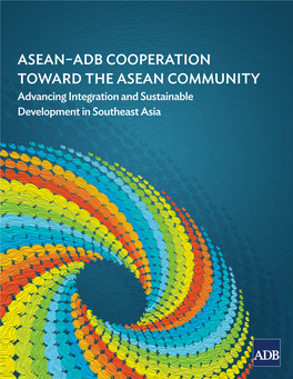 ASEAN–ADB Cooperation Toward the Asean Community: Advancing Integration and Sustainable Development in Southeast Asia