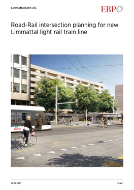 Road-Rail Intersection Planning for New Limmattal Light Rail Train Line