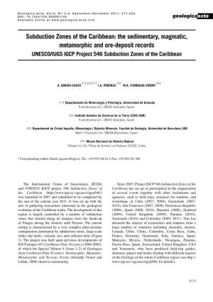 Subduction Zones of the Caribbean: the Sedimentary, Magmatic, Metamorphic and Ore-Deposit Records UNESCO/Iugs Igcp Project 546 Subduction Zones of the Caribbean