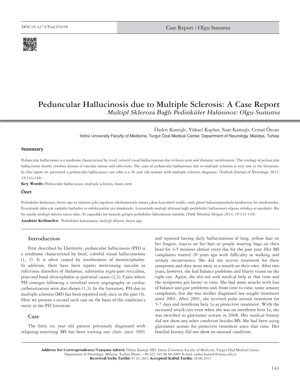Peduncular Hallucinosis Due to Multiple Sclerosis: a Case Report Multipl Skleroza Bağlı Pedinküler Halüsinoz: Olgu Sunumu