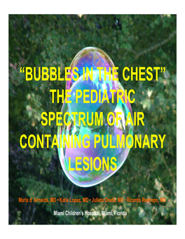 “Bubbles in the Chest” the Pediatric Spectrum of Air Containing Pulmonary Lesions