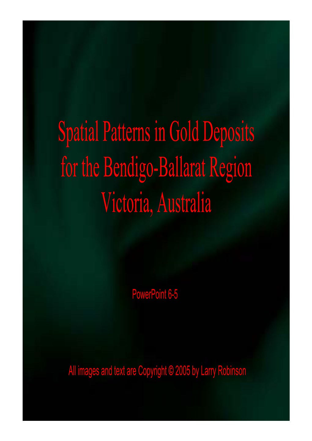 Spatial Patterns in Gold Deposits for the Bendigo-Ballarat Region Victoria, Australia