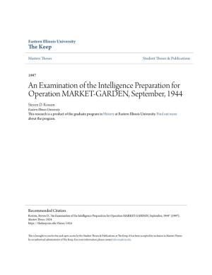 An Examination of the Intelligence Preparation for Operation MARKET-GARDEN, September, 1944 Steven D