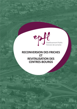 RECONVERSION DES FRICHES ET REVITALISATION DES CENTRES-BOURGS L’EPFL Se Consacre À La Reconversion Des Friches Depuis Un Peu Plus De Trente Ans