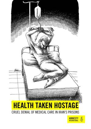 Health Taken Hostage Cruel Denial of Medical Care in Iran’S Prisons