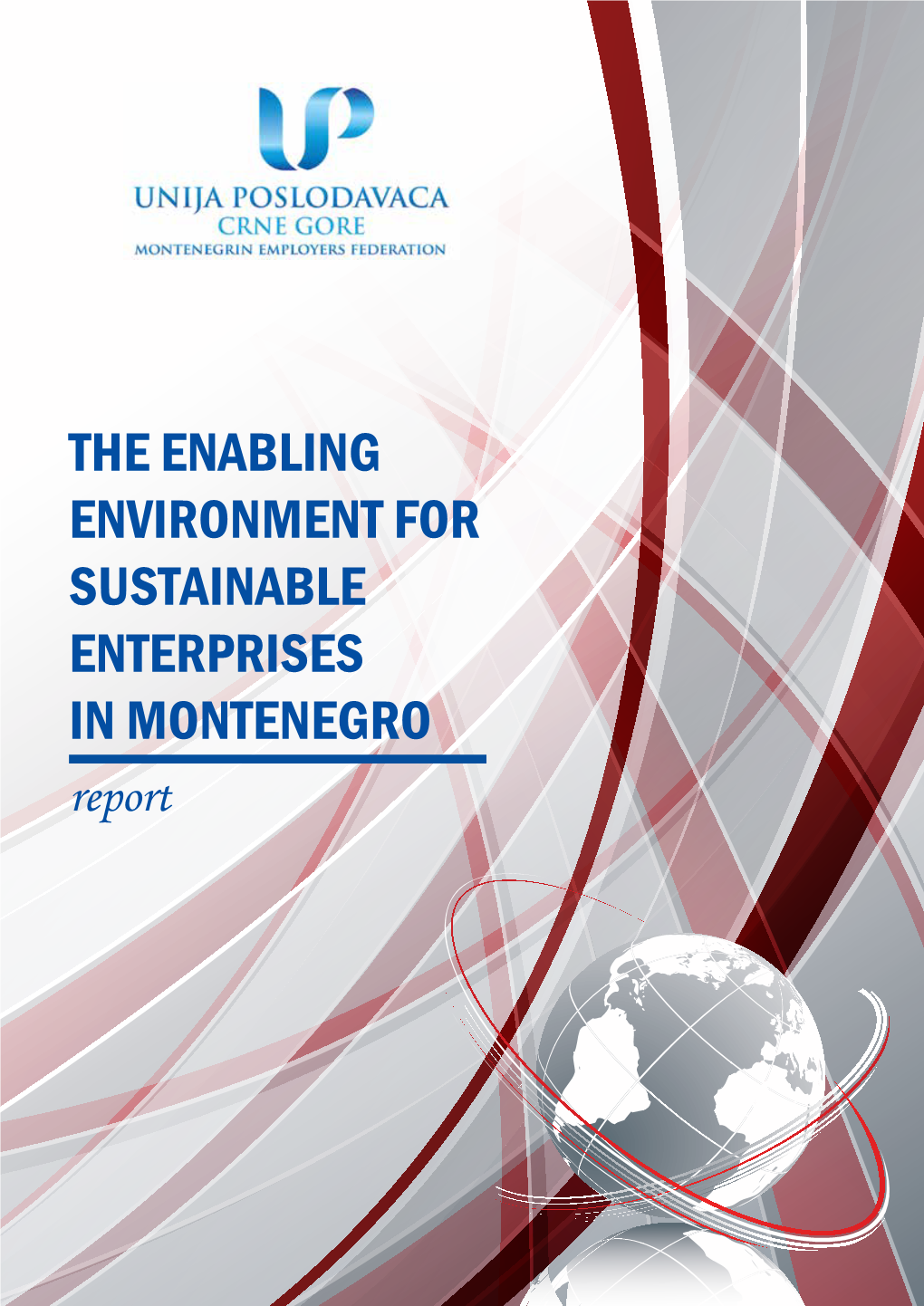 THE ENABLING ENVIRONMENT for SUSTAINABLE ENTERPRISES in MONTENEGRO Report CIP - Каталогизација У Публикацији Национална Библиотека Црне Горе, Цетиње