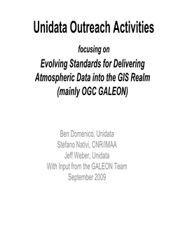 Unidata Outreach Activities Focusing on Evolving Standards for Delivering Atmospheric Data Into the GIS Realm (Mainly OGC GALEON)