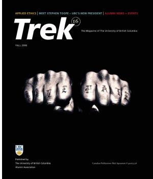 MEET STEPHEN TOOPE – UBC’S NEW PRESIDENT | ALUMNI NEWS + EVENTS 16 Trek the Magazine of the University of British Columbia FALL 2006
