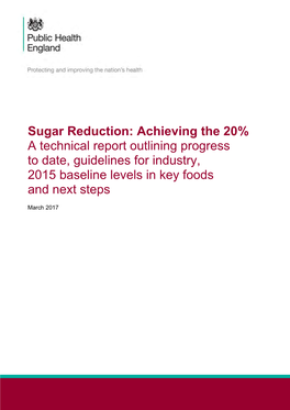 Sugar Reduction: Achieving the 20% a Technical Report Outlining Progress to Date, Guidelines for Industry, 2015 Baseline Levels in Key Foods and Next Steps