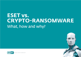 ESET Vs. CRYPTO-RANSOMWARE What, How and Why? ESET Vs