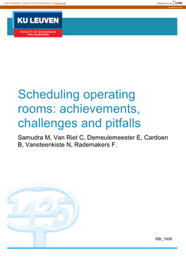 Scheduling Operating Rooms: Achievements, Challenges and Pitfalls Samudra M, Van Riet C, Demeulemeester E, Cardoen B, Vansteenkiste N, Rademakers F