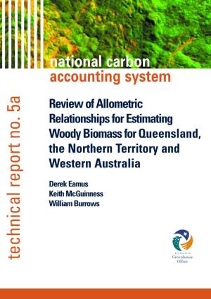 Review of Allometric Relationships for Estimating Woody Biomass for Queensland, the Northern Territory and Western Australia
