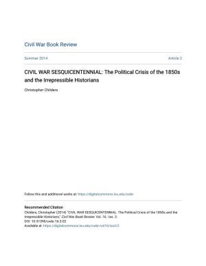 CIVIL WAR SESQUICENTENNIAL: the Political Crisis of the 1850S and the Irrepressible Historians