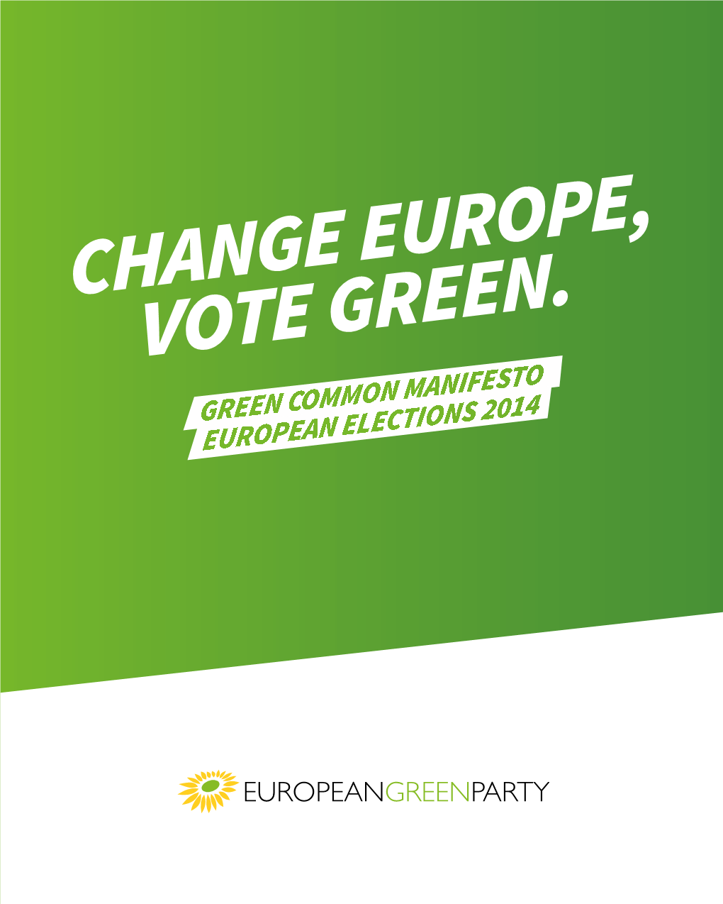 Change Europe, Vote Green. Green Common Manifesto European Elections 2014