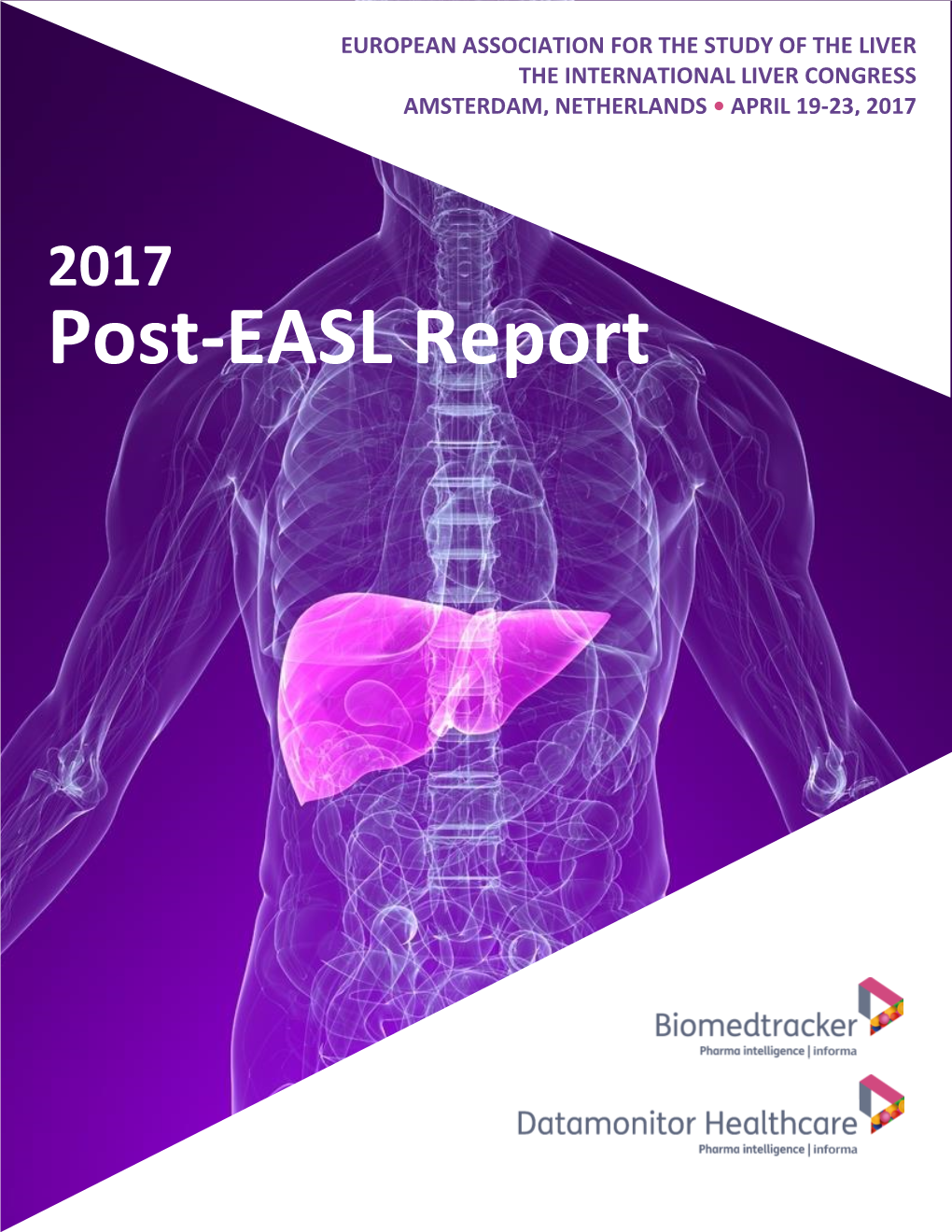 2017 Post-EASL Report the INTERNATIONAL LIVER CONGRESS AMSTERDAM, NETHERLANDS • APRIL 19-23, 2017 Cover Page, Paste Image Over Entire Page