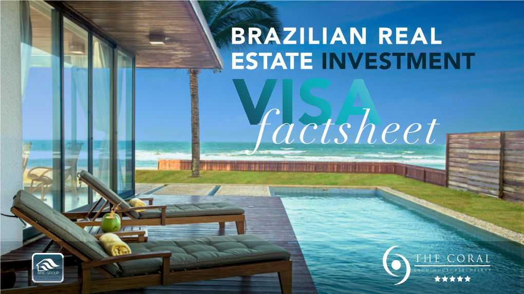 REAL ESTATE INVESTMENT VISA Benefits & Advantages the Brazilian Government Is Actively Encouraging Foreign • Get Permanent Residency in Brazil