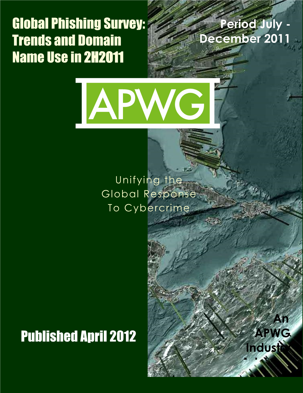 Global Phishing Survey: Period July - Trends and Domain December 2011 Name Use in 2H2011