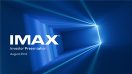Investor Presentation August 2018 Disclaimer This Document Is Not Intended to Form the Basis of Any Investment Decision in Connection with IMAX China Holding, Inc
