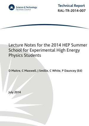 Lecture Notes for the 2014 HEP Summer School for Experimental High Energy Physics Students