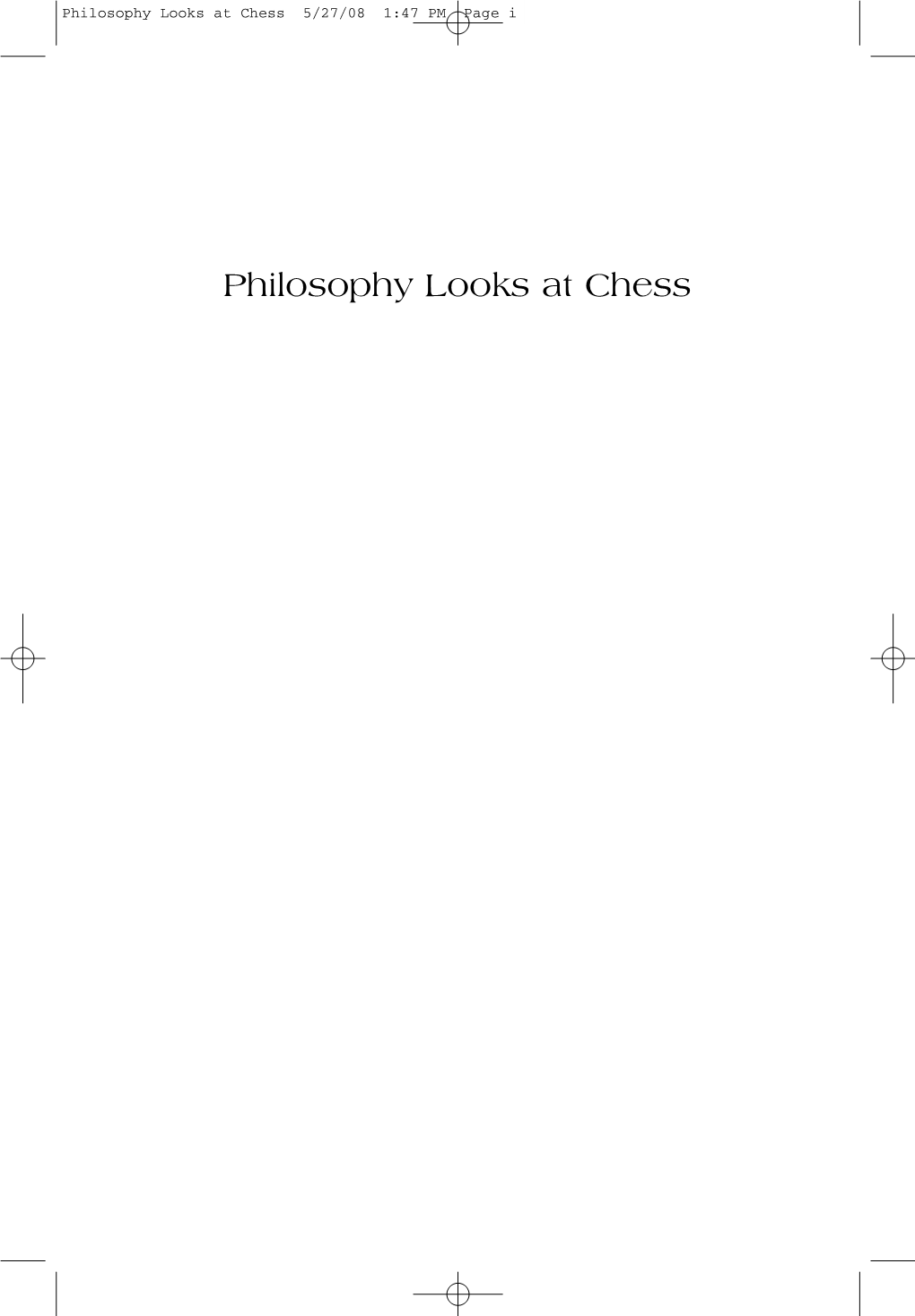 Philosophy Looks at Chess 5/27/08 1:47 PM Page I