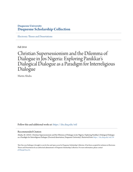 Christian Supersessionism and the Dilemma of Dialogue in Jos Nigeria: Exploring Panikkar’S Dialogical Dialogue As a Paradigm for Interreligious Dialogue Martin Ahiaba