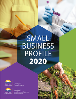 SMALL BUSINESS PROFILE 2020 SMALL BUSINESS PROFILE 2020 a Profile of Small Business in British Columbia
