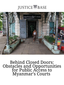 Behind Closed Doors: Obstacles and Opportunities for Public Access to Myanmar's Courts