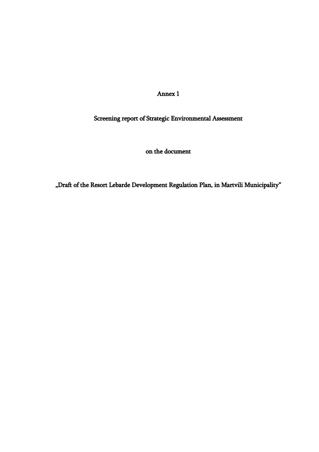 Draft of the Resort Lebarde Development Regulation Plan, in Martvili Municipality” Strategic Environmental Assessment Report of the Resort Lebarde Spatial Plan