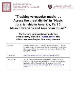 Tracking Vernacular Music . . . Across the Great Divide" in "Music Librarianship in America, Part 3: Music Librarians and American Music"