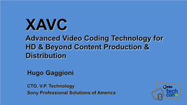 XAVC Advanced Video Coding Technology for HD & Beyond Content Production & Distribution