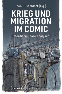 Krieg Und Migration Im Comic Interdisziplinäre Analysen