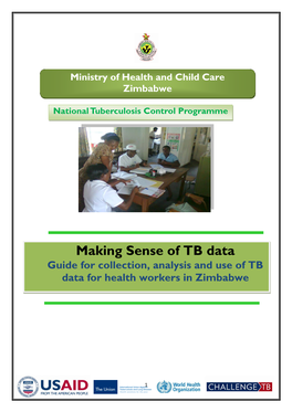 Making Sense of TB Data Guide for Collection, Analysis and Use of TB Data for Health Workers in Zimbabwe