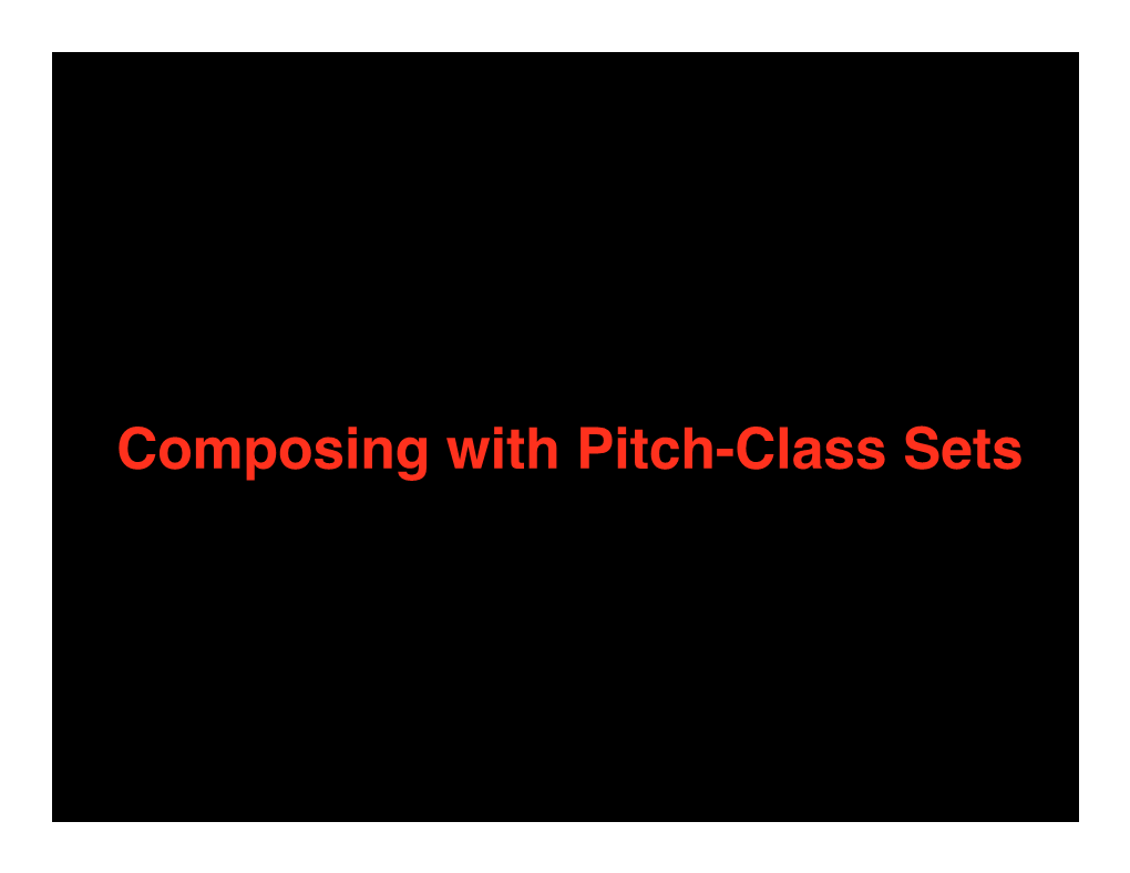 Composing with Pitch-Class Sets Using Pitch-Class Sets As a Compositional Tool